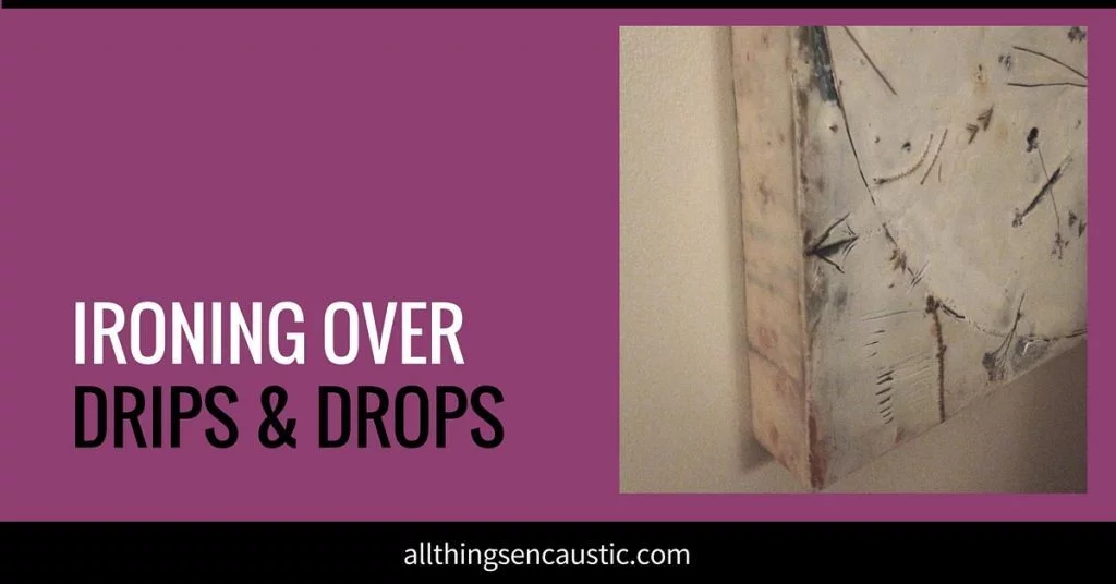 Ironing over drips and drops encaustic technique with Andrea Birt