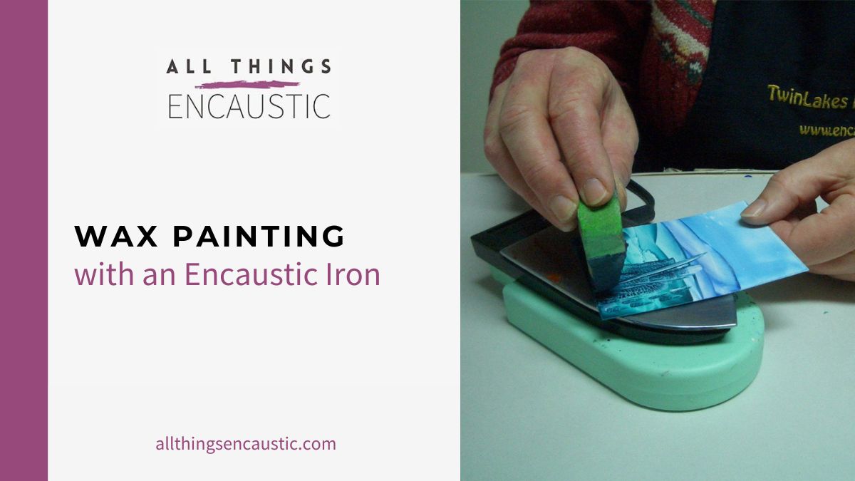 Wax painting with an encaustic iron