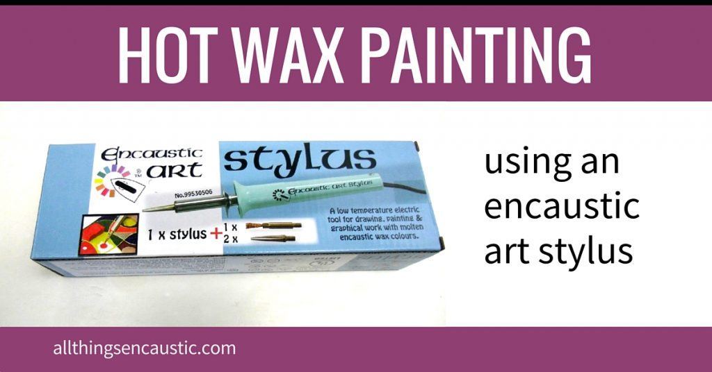 Hot wax painting using an encaustic art stylus