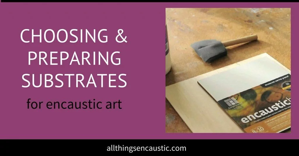 Choosing and preparing substrates for encaustic art