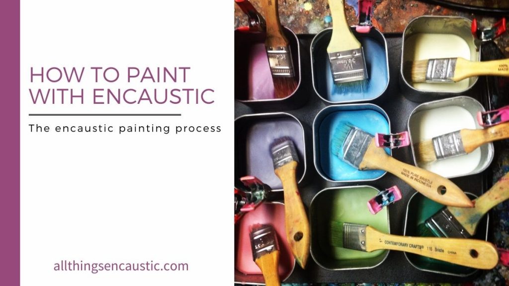 How to paint with Encaustic