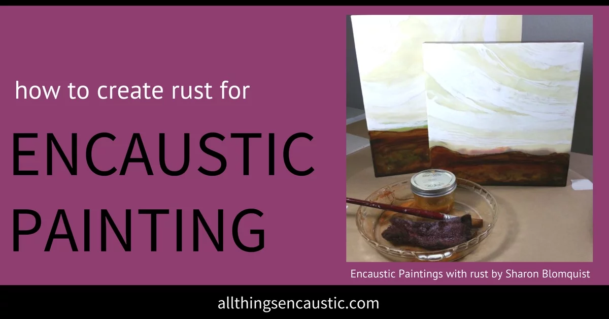 How to create rust for Encaustic Painting