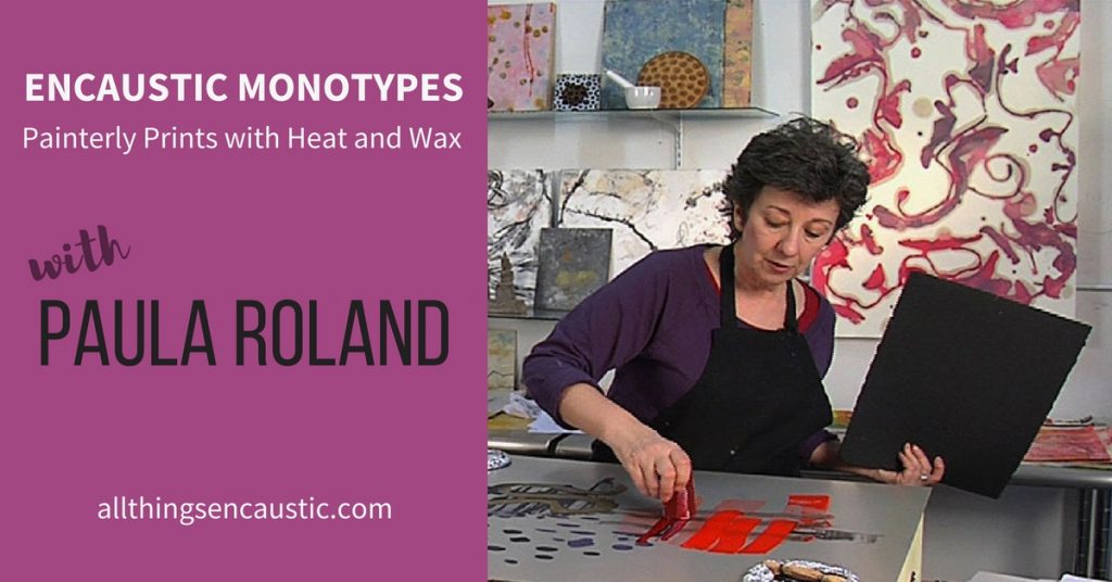 Encaustic Monotypes Painterly Prints with Heat and Wax with Paula Roland