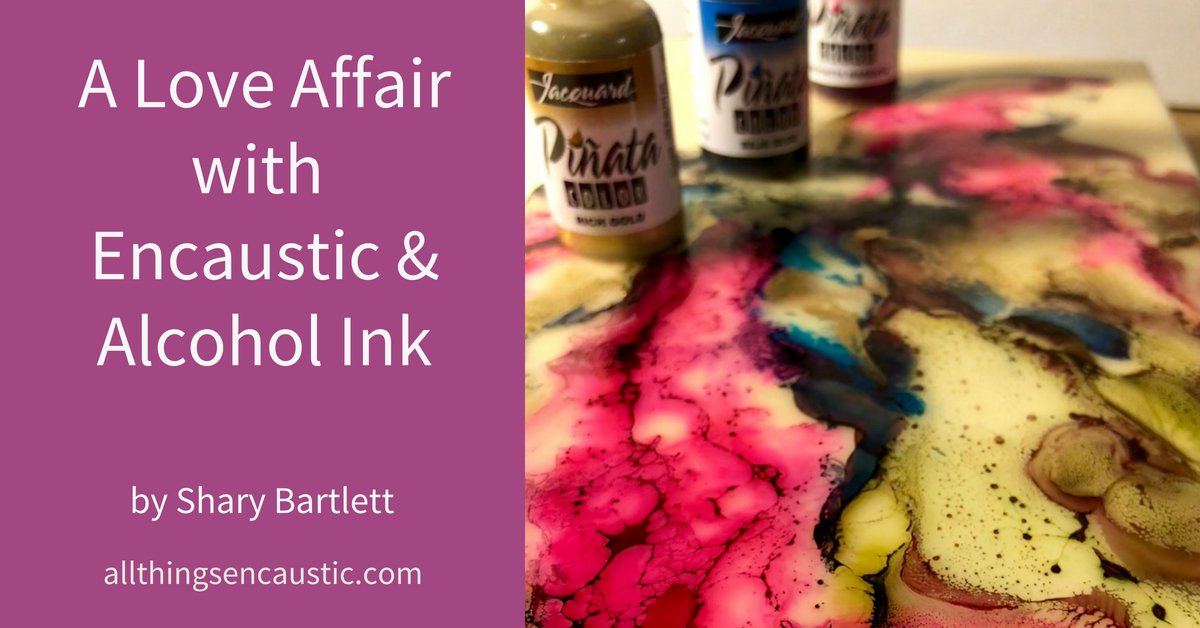A Love Affair with Encaustic and Alcohol Inks by Shary Bartlett