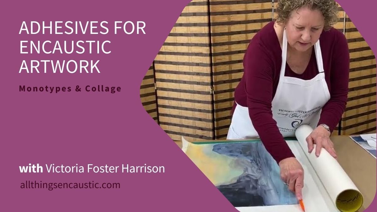 Adhesives for Encaustic Artwork Monotypes and Collage