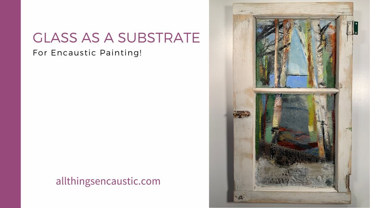 Glass As A Substrate For Encaustic Painting!