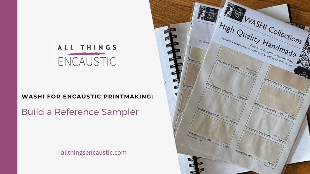 Washi for Encaustic Printmaking: Build a Reference Sampler